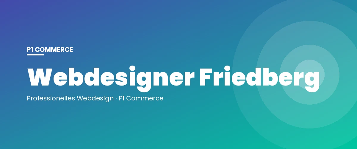 Webdesigner Friedberg – P1 Commerce Webagentur